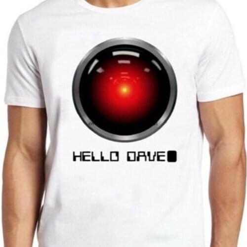 Hello Dave T Shirt A Space Odessey Hal 9000 Vintage Cool Gift Tee 233