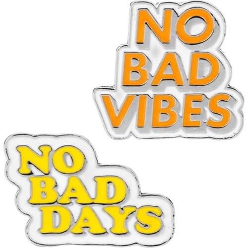 Cartoon Inspirational Quote Letters Lapel Brooch NO BAD VIBES NO BAD DAYS Enamel Pins Jeans Shirt Bag Cartoon Jewelry Gift