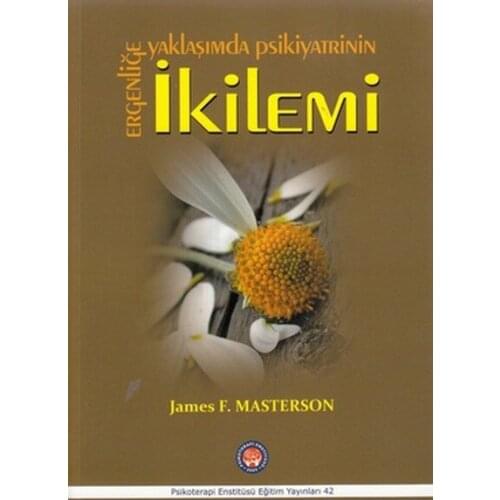 Puberty In Approach Psikiyatrinin İkilemi.James F. Masterson. Psychotherapy Institute