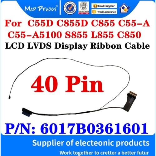New Original 6017B0361601 For Toshiba Satellite C55D C855D C855 C55-A C55-A5100 S855 L855 C850 Laptops LCD LVDS Video Cable