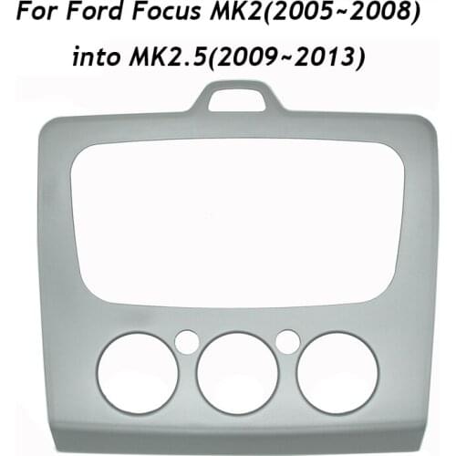 Car Radio Stereo DVD Frame For Ford Focus MK2(05~08) into MK2.5(09~13) Audio Fascia Dash Panel Conversion Bezel Faceplate Kit