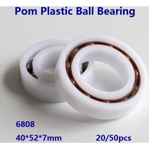 20/50pcs 6808 Pom Plastic Deep Groove Ball Bearing 40×52×7mm With Glass Balls Nylon Cage POM 40*52*7mm