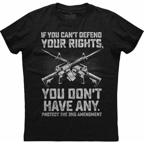 If You Can't Defend Your Rights, You Don't Have Any. Funny Gun Owners T-Shirt. Summer Cotton O-Neck Short Sleeve Mens T Shirt