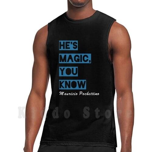 He' ; S Magic , You Know 2018 Tank Tops Vest 100% Cotton Pochettino Manager Spurs Epl Ttwd Ttid Coys Come On