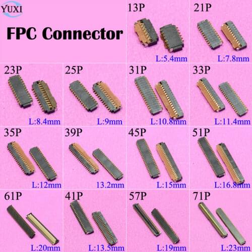 YuXi 1 Piece LCD Display Screen FPC Connector Socket 13P 21P 23P 25P 31P 35P 39P 45P 51P 61P 41P 57P 71P Pin on Motherboard