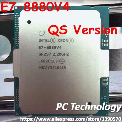 E7-8880V4 Original Intel xeon QS version E7 8880v4 2.20GHZ 22-Core 55MB SmartCache 150W E7 8880 v4 LGA2011-3 free shipping