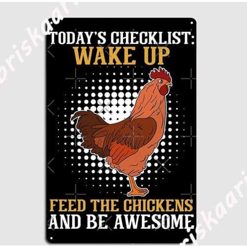 Todays Checklist Wake Up Feed Chickens Metal Sign Wall Cave pub Garage Funny Painting Décor Tin sign Posters