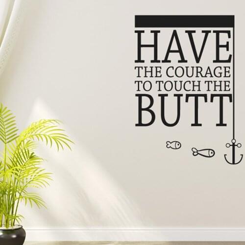 Fancy Font Wall Decal Inspire Have The Courage To Touch The Butt Vinyl Wall Sticker Living Room Wall Decor Text Mural Hot LC280