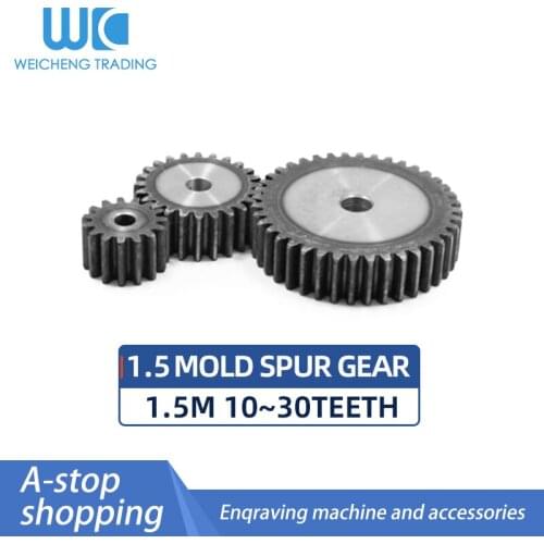 Precision spur gear 1.5 mold 10T~30T thickness 15MM material 45 steel outer diameter 18/19.5/21/22.5/24/25.5/27/28.5/30/31.5~48