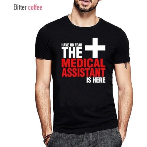 Have No Fear The Medical Assistant Is Here Print Letter Tee Shirt Men Summer Hot Sale Short Sleeve Mens Tops Tees Oversized
