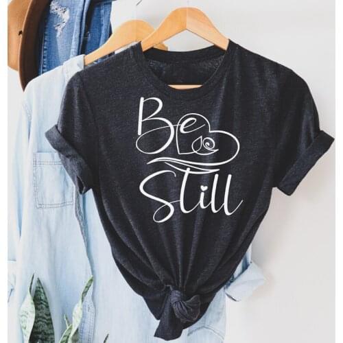 Be Still Christian T-shirt Casual Women Short Sleeve Religion Tshirt Unisex Inspirational Quote Tee Shirt Top