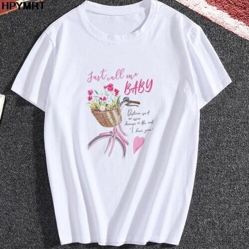 Women T-Shirt Beauty Flower bike Just Call Me Baby Printed Tshirt Lady Harajuku O-neck T Shirt New Summer Fashion Short Sleeved