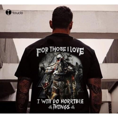 Viking Shirt-For Those I Love I Win Do Horrible Things Tee Shirt unisex