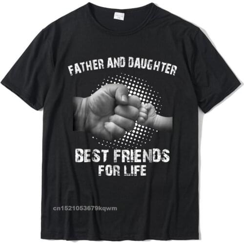 Father Daughter Best Friends For Life Matching T-Shirts Printed On T Shirts Tops T Shirt For Men Cotton Normal Top T-Shirts