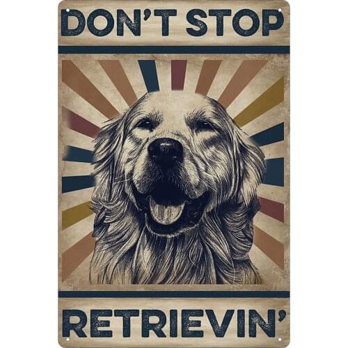 Golden Retriever Tin Sign Vintage Retro Don't Stop Retrieving Dog Poster Home Bar Club Cafe Wall Decoration 12x8 Inches