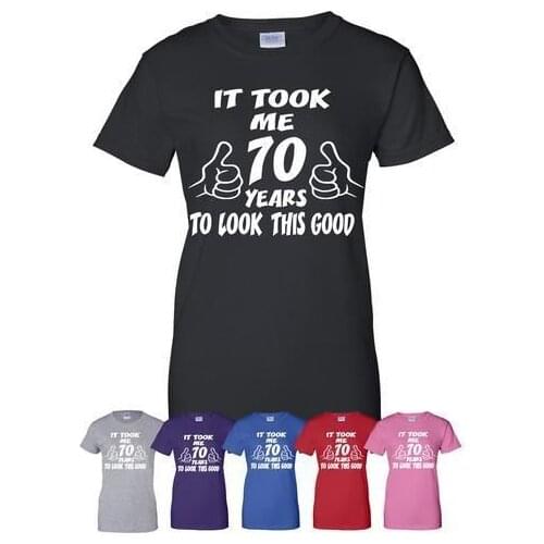 It Took 70 Years To Look This Good 70th Funny Birthday Gift T-Shirt More Size and Colors-A306