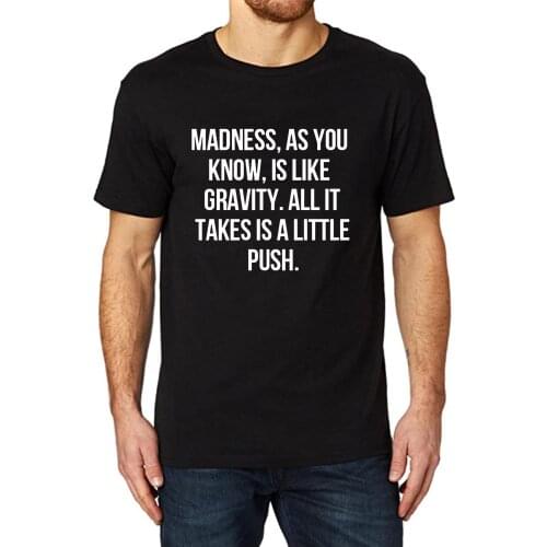 Lyprerazy Mens Madness as you know is like gravity Funny Printed T-Shirt