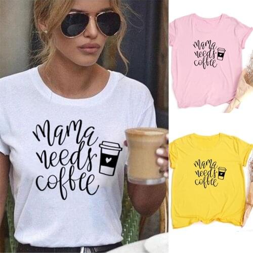 Mama Needs Coffee Print Women Tee Mom Life Casual Female T-shirt Gift for Mothers Day Camisas Mujer Summer Clothing Fashion