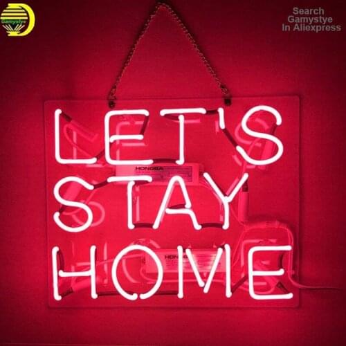 Neon Sign for Lets Stay Home Neon Bulb sign handcraft neon signboard icons luces neon lights anuncio luminos with clear board