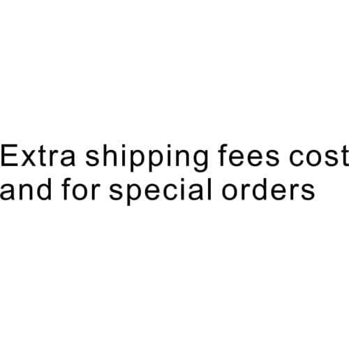 Extra shipping fees cost and for special orders