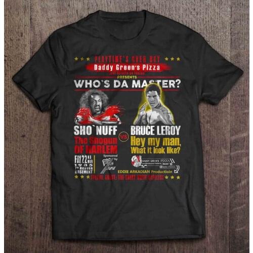Men T ShirtPlaytimes Over Boy Daddy Greens Pizza Whos Da Master Sho'nuff Bruce Leroy Version2(1) Women t-shirt