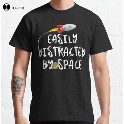 New Easily Distracted By Space 1 Classic T-Shirt Cotton Men Tee Shirt