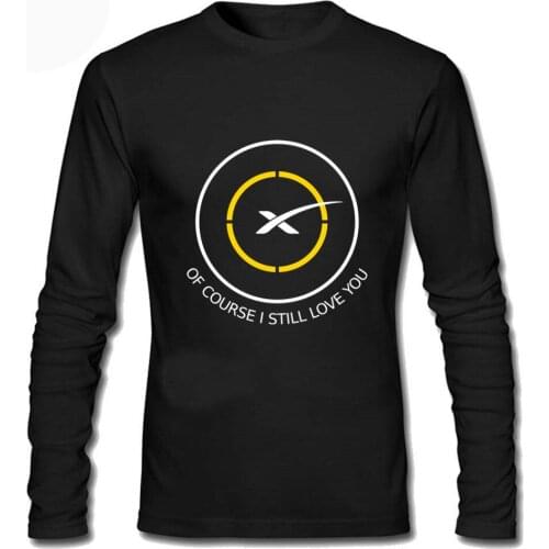 Of Course I Still Love You SpaceX Droneship T-Shirt Mens Tee Shirts TLong Sleeve Cotton Geek Hip Hop Custom Camisetas Top Tee