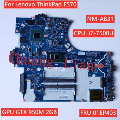 Chuang Lian For Lenovo ThinkPad E570 Laptop Motherboard NM-A831 with CPU i7-7500U GTX 950M 2GB FRU 01EP403 100% Fully Tested