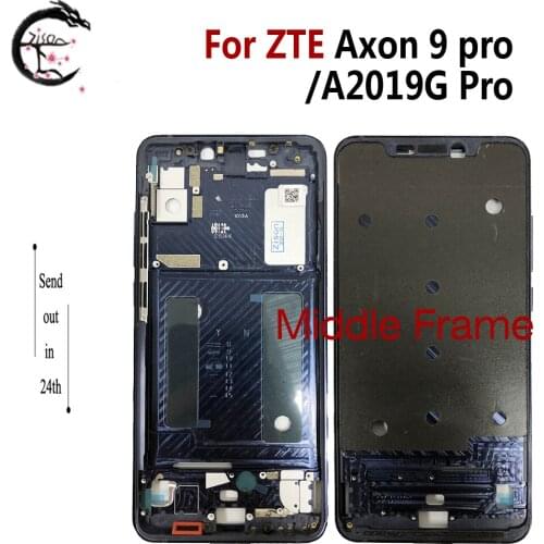 Middle Frame For ZTE Axon 9 Pro Phone Frame A2019G Pro Middle Frame Axon9pro Middle Housing front Cover TestedOK AAAAAQuality
