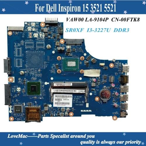 High quality CN-00FTK8 for Dell Inspiron 15 3521 5521 Laptop Motherboard VAW00 LA-9104P SR0XF I3-3227U DDR3 100% tested