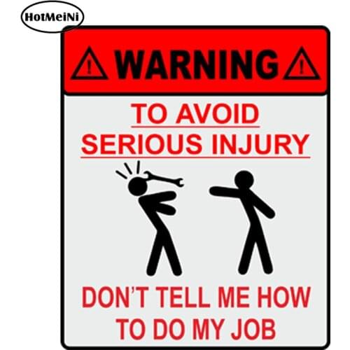 HotMeiNi WARNING TO AVOID SERIOUS INJURY DONT TELL ME HOW TO DO MY JOB 3D Car Sticker JDM Decal 13*9cm Car Styling Accessories