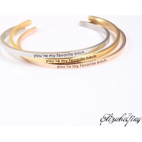 Stainless Steel Positive Inspirational Bracelet Engraved you're my favorite bitch Mantra Bracelet & Cuff Bangle For Women
