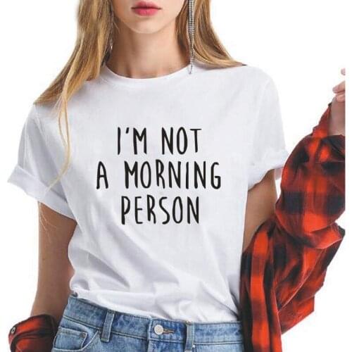 I'm Not A Morning Person Letter T Shirt Women Top Short Sleeve Cotton Printed Funny Tshirt Black White Loose Tee Shirt Femme