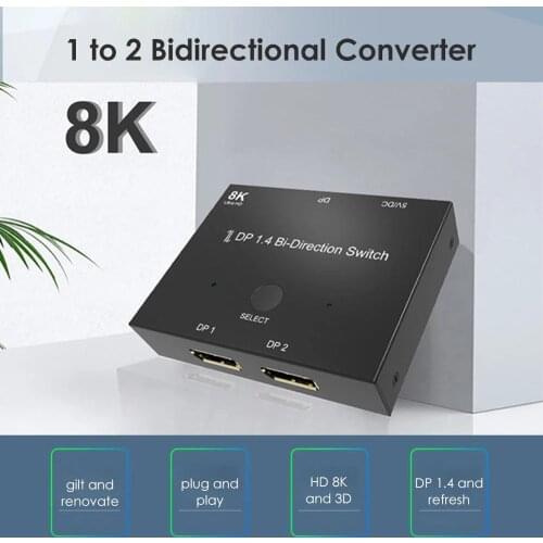 Displayport 8K Switch Bi-direction 1x2 / 2x1 DP1.4 Splitter Display port Switcher 8K@30Hz 4K@120Hz for Multiple Source displays