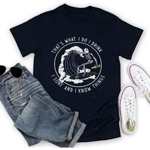 Colored Thats What I Do I Drink I Surf And I Know Things T-shirt Funny Surfing Skeleton Skull Beach Drinking Tshirt Top
