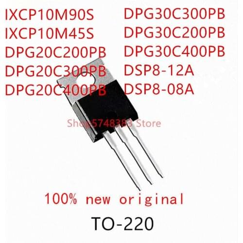 10PCS IXCP10M90S IXCP10M45S DPG20C200PB DPG20C300PB DPG20C400PB DPG30C300PB DPG30C200PB DPG30C400PB DSP8-12A DSP8-08A TO-220