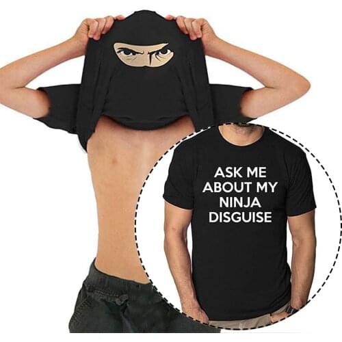 ASK ME ABOUT MY NINJA DISGUISE Short Sleeve Funny T-shirt Harajuku T Shirt Tee Male Female Inside Out Graphic Shirt