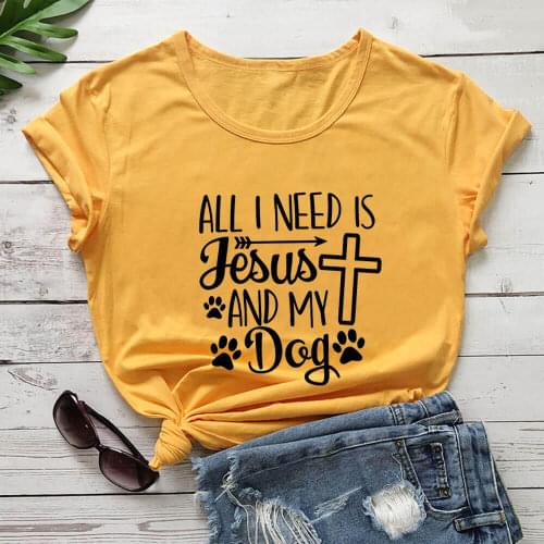 All I Need Is Jesus And My Dog 100%Cotton Print Women Tshirt Unisex Summer Casual Short Sleeve Top Christian Shirt Dog Lover Tee