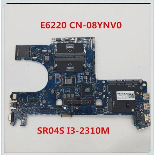 For Dell E6220 CN-08YNV0 08YNV0 8YNV0 Laptop Motherboard With SR04S I3-2310M CPU 6050A2524601-MB-A01 100% full Working well
