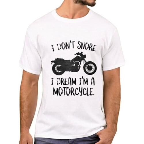 TEEHUB I Don't Snore Men T-Shirt Fashion I Dream I'm a Motorcycle Printed T Shirts Short Sleeve Cool Tshirts Funny Tee