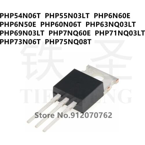10PCS PHP54N06T PHP55N03LT PHP6N60E PHP6N50E PHP60N06T PHP63NQ03LT PHP69N03LT PHP7NQ60E PHP71NQ03LT PHP73N06T PHP75NQ08T TP-220