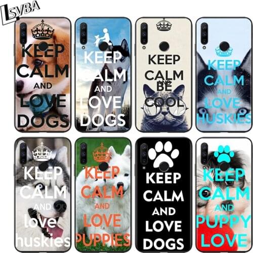 Keep calm and love dogs for Huawei Honor 30 20 10 9S 9A 9C 9X 8X MAX 10 9 Lite 8A 7C 7A Pro Silicone Black Phone Case