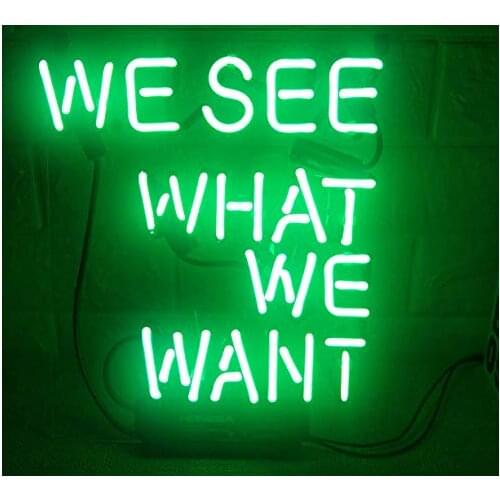 14"x10" We See What We Want Green Acrylic Custom Neon Light Lamp Sign Beer Bar Handmade Real Glass Decorate Home Wall Room Decor