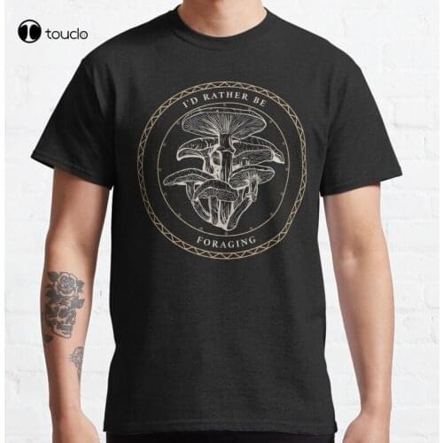 New I'D Rather Be Foraging Mycology Mycologist Gift Classic T-Shirt Cotton Tee Shirt S-5XL