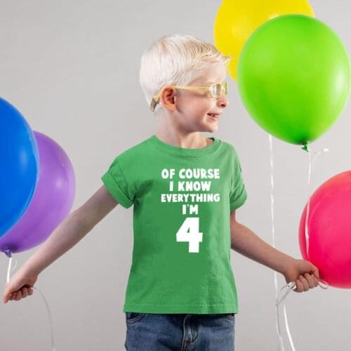 Of Course I Know Everything I'm 4 Kids Birthday T Shirt Toddler Boys Girls Short Sleeve T-shirt Children Fashion Casual Tees
