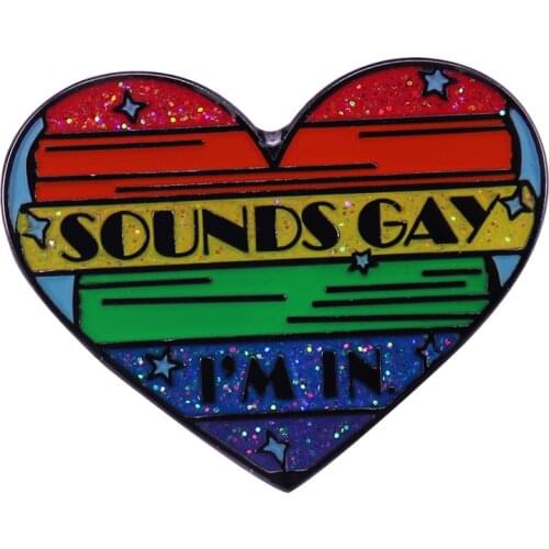 Looking for a fun way to show your LGBTQ pride? This is it!! Rock a 'Sounds Gay, I'm in'' pin
