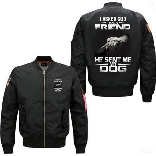 I Asked A God For A Friend He Sent Me My Dog Mens Bomber Flight Jacket