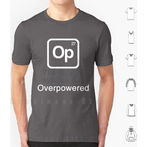 Op-The Atomic Symbol For 'overpowered' T Shirt Print 100% Cotton New Cool Tee Gg Good Game Computer Nerd Nerdy Geek