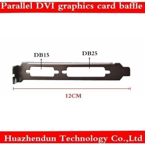 Custom board baffle parallel port DVI graphics card bracket DB25 + DB15 chassis rear PCI barrier bar length 12CM