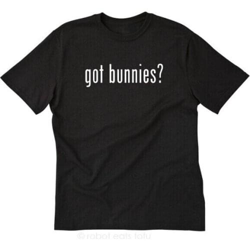 Got Bunnies? T-shirt Funny Rabbit Rabbits Bunny Animal Pets Tee Shirt